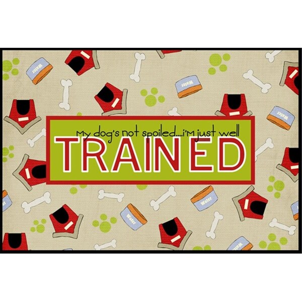 Micasa My Dogs not spoiled Im just well trained Indoor or Outdoor Mat - MI55354