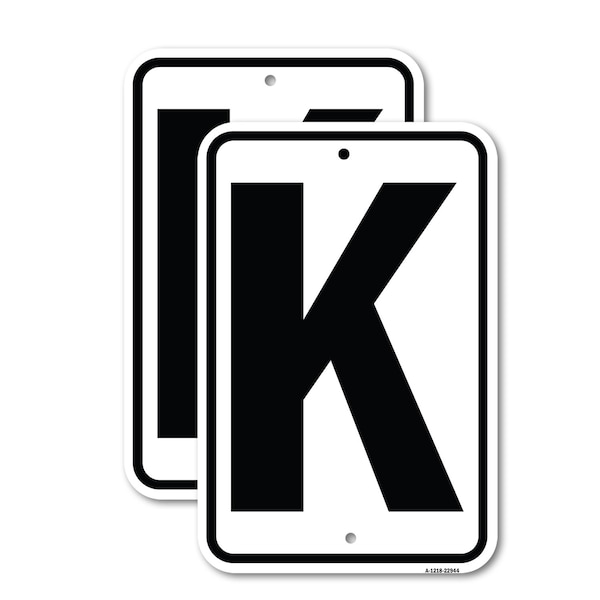 Signmission Sign with Letter K, 12'' X 18'' 2 Signs, Heavy Gauge Aluminum, 2PK - A-1218-2PACK-22944