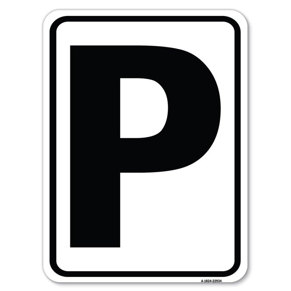 Signmission Sign with Letter P Heavy-Gauge Aluminum Rust Proof Parking Sign - A-1824-22934