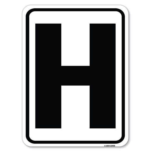 Signmission Sign with Letter H Heavy-Gauge Aluminum Rust Proof Parking Sign - A-1824-22950