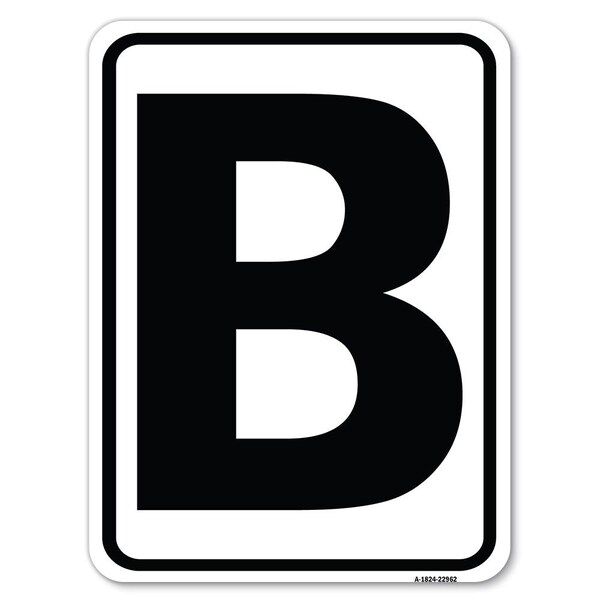 Signmission Sign with Letter B Heavy-Gauge Aluminum Rust Proof Parking Sign - A-1824-22962