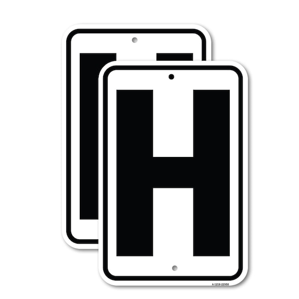 Signmission Sign with Letter H, 12'' X 18'' 2 Signs, Heavy Gauge Aluminum, 2PK - A-1218-2PACK-22950