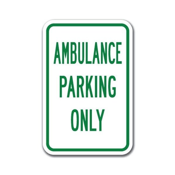 Signmission Ambulance Parking 12inx18in Heavy Gauge Alum Signs, 18" L, 12" H, A-1218 Emergency - Ambulance Pk - A-1218 EMERGENCY - AMBULANCE PK