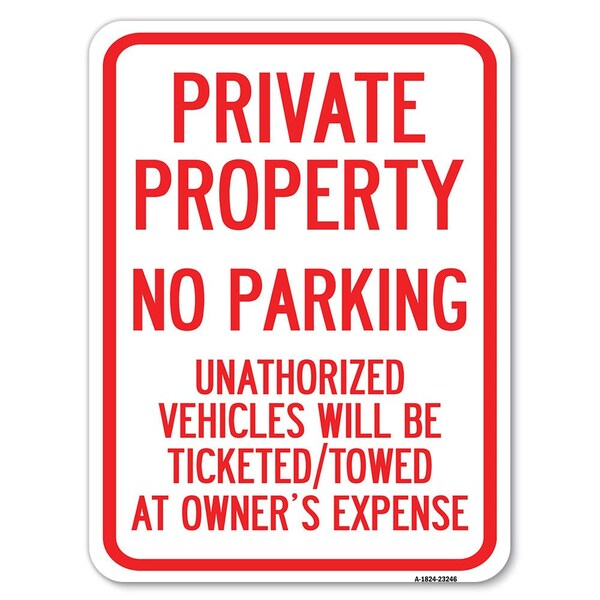 Signmission Private Property No Parking Unauthorized Vehicles Will Be Ticketed Towed at Owners E, A-1824-23246 - A-1824-23246