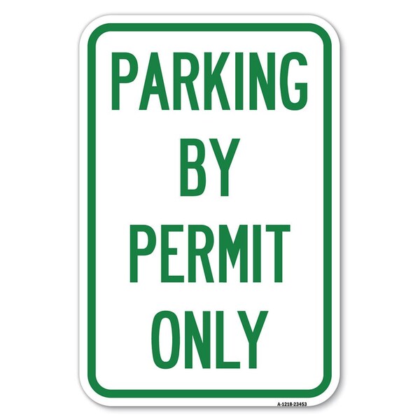 Signmission Parking by Permit Only Heavy-Gauge Aluminum Sign, 12" x 18", A-1218-23453 - A-1218-23453