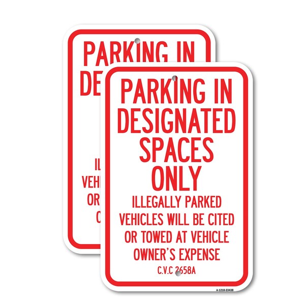 Signmission Parking in Designated Spaces Only Illegally Parked Vehi, 12'' X 18'', Heavy Gauge Aluminum, 2PK - A-1218-2PACK-23438