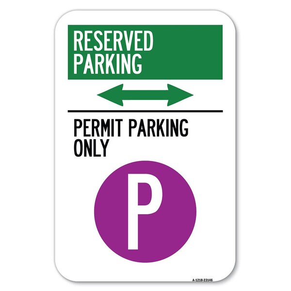 Signmission Reserved Parking-Permit Parking Only w Heavy-Gauge Aluminum Sign, 12" x 18", A-1218-23146 - A-1218-23146