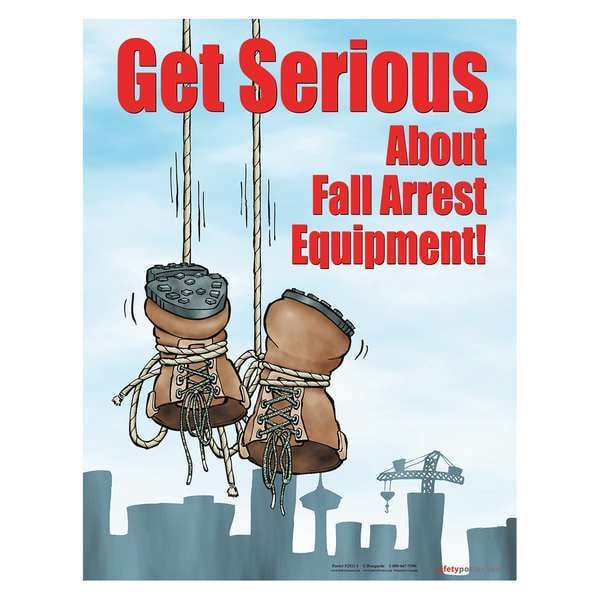 Safetyposter.Com Safety Poster, Get Serious About Fall Arrest Equipment, 22 in H x, 17 in W, Paper - P2921