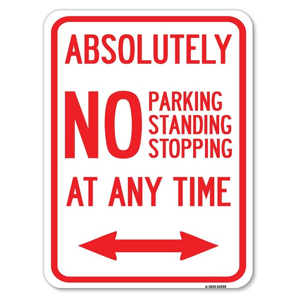 Signmission Absolutely No Parking Standing or Stopping at Anytime with Bidirectional Arrow, A-1824-24359 - A-1824-24359