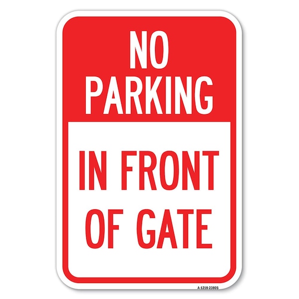 Signmission No Parking-in Front of Gate Heavy-Gauge Aluminum Sign, 12" x 18", A-1218-23805 - A-1218-23805