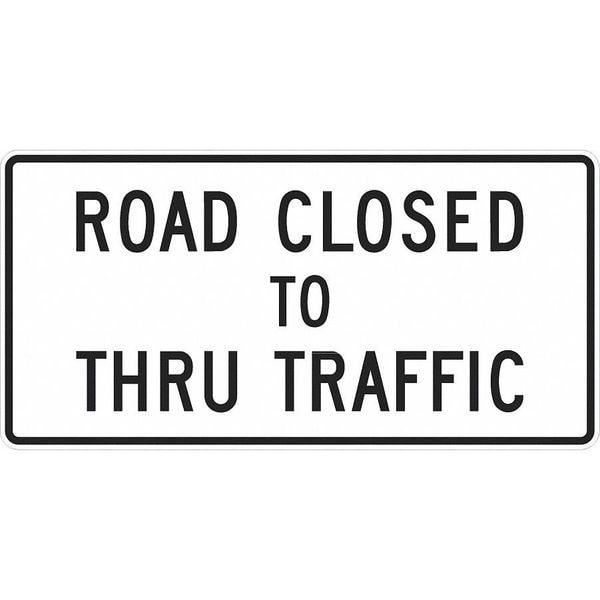 Lyle Road Closed To Thru Traffic Traffic Sign, 30 in Height, 60 in Width, Aluminum, Horizontal Rectangle - R11-4-60HA