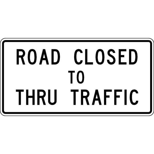 Lyle Road Closed To Thru Traffic Traffic Sign, 30 in Height, 60 in Width, Aluminum, Horizontal Rectangle - R11-4-60HA