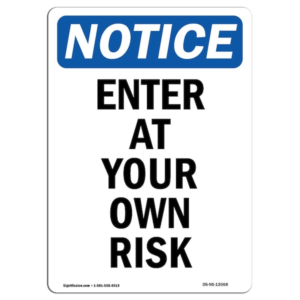 Signmission Safety Sign, OSHA Notice, 10" Height, Rigid Plastic, Enter At Your Own Risk Sign, Portrait - OS-NS-P-710-V-12068