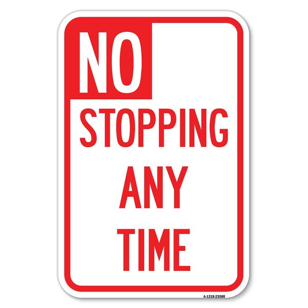 Signmission No Stopping Anytime Heavy-Gauge Aluminum Sign, 12" x 18", A-1218-23580 - A-1218-23580