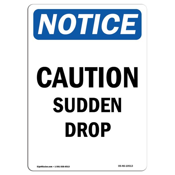 Signmission Safety Sign, OSHA Notice, 18" Height, Rigid Plastic, Caution Sudden Drop Sign, Portrait - OS-NS-P-1218-V-10513