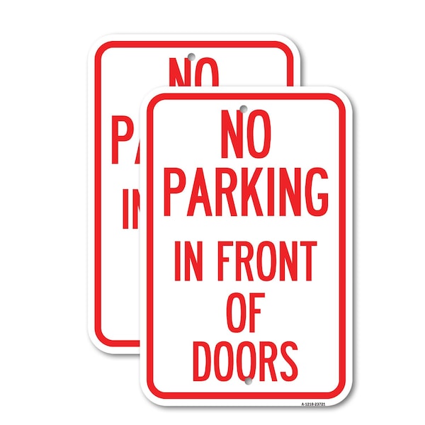 Signmission No Parking in Front of Doors, 18'' X 24'' 2 Signs, Heavy Gauge Aluminum, 2PK - A-1824-2PACK-23721