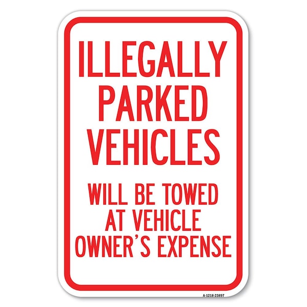Signmission Illegally Parked Vehicles Will Be Towed Heavy-Gauge Aluminum Sign, 12" x 18", A-1218-23897 - A-1218-23897