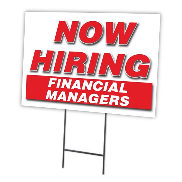 Signmission Now Hiring Financial Managers Yard & Stake outdoor plastic coroplast window, 1824-FINANCIAL MANAGERS - C-1824-DS-FINANCIAL MANAGERS