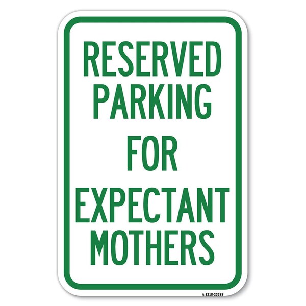Signmission Parking Reserved for Expectant Mothers Heavy-Gauge Aluminum Sign, 18" L, 12" H, A-1218-23388 - A-1218-23388