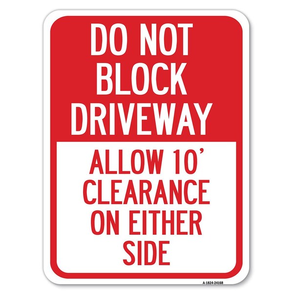 Signmission Do Not Block Driveway Allow 10 Ft Clearance on Either Side Parking, A-1824-24168 - A-1824-24168
