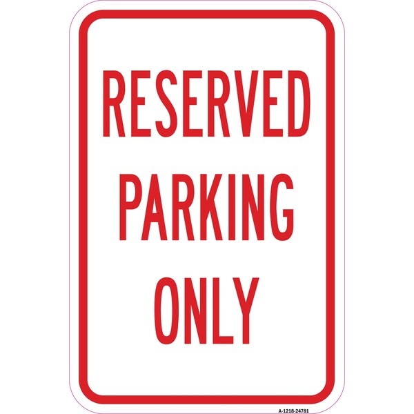 Signmission Reserved Parking Only, Heavy-Gauge Aluminum Rust Proof Parking Sign, 12" x 18", A-1218-24781 - A-1218-24781