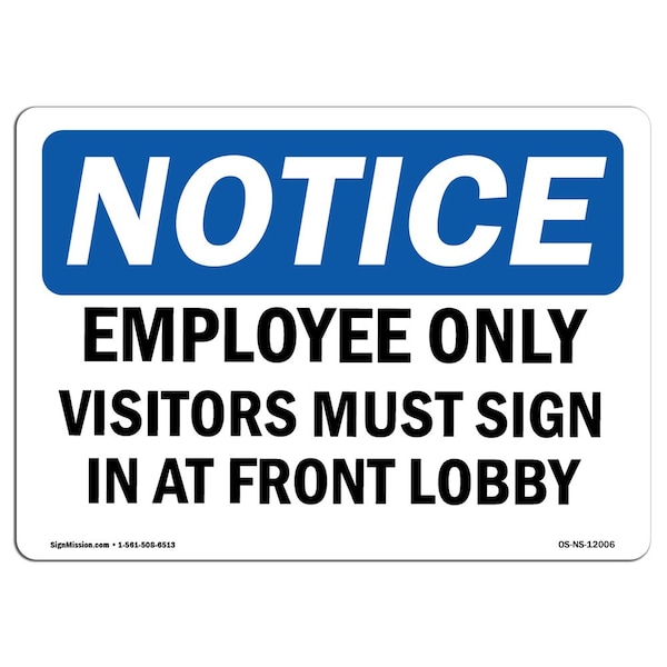 Signmission OSHA Notice Sign, 12" H, 18" W, Aluminum, Employees Only Visitors Must Sign In At Sign, Landscape - OS-NS-A-1218-L-12006