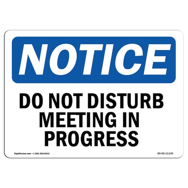 Signmission Safety Sign, OSHA Notice, 10" Height, Aluminum, Do Not Disturb Meeting In Progress Sign, Landscape - OS-NS-A-1014-L-11145