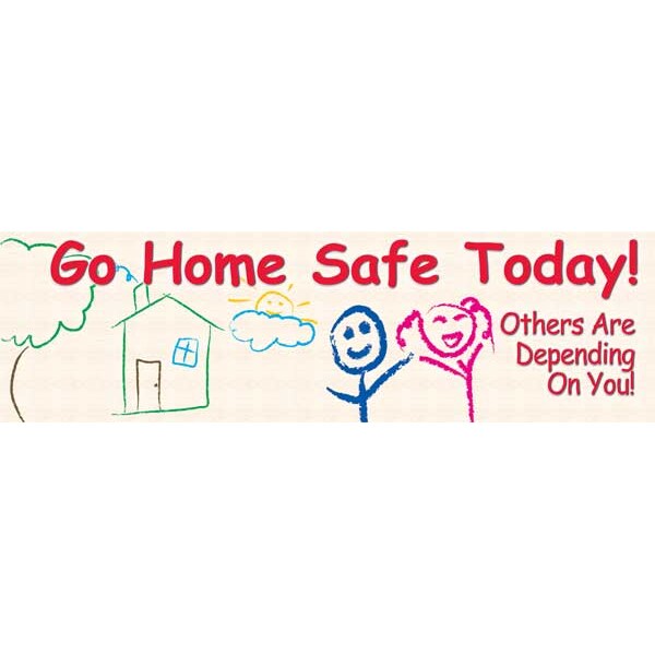 Accuform Safety Banner, Go Home Safe Today! Others Are Depending on You!, 28 in H x, 96 in W, Poly Sheeting - MBR832