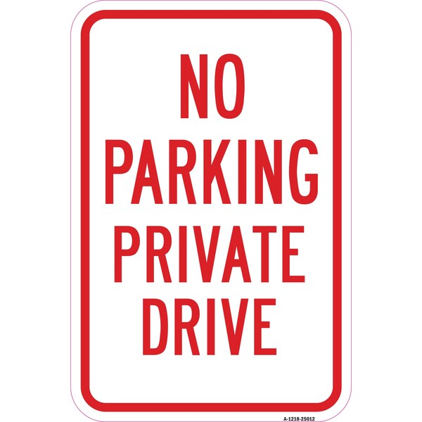 Signmission No Parking Private Drive, Heavy-Gauge Aluminum, 12" x 18", A-1218-25012 - A-1218-25012