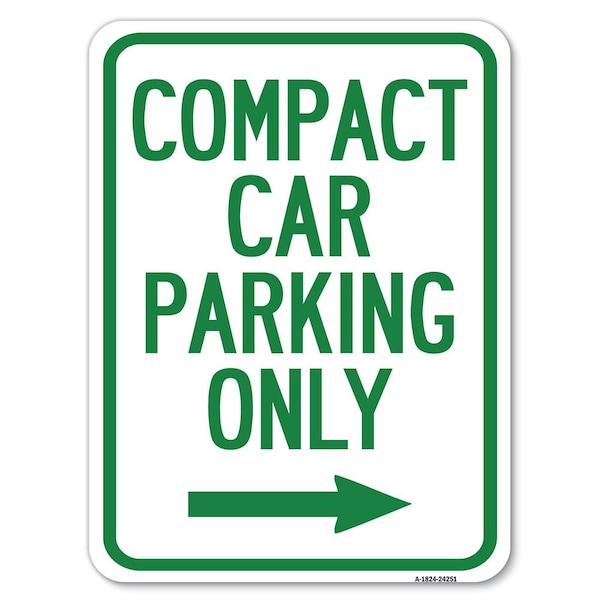 Signmission Compact Car Parking W/ Right Arrow Heavy-Gauge Alum Rust Proof Parking Sign, 18" x 24", A-1824-24251 - A-1824-24251