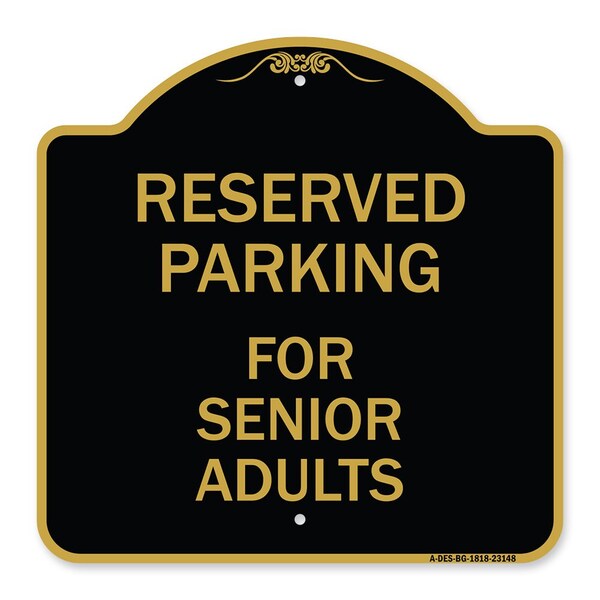 Signmission Reserved Parking-for Senior Adults, Black & Gold Aluminum Sign, 18" x 18", BG-1818-23148 - A-DES-BG-1818-23148
