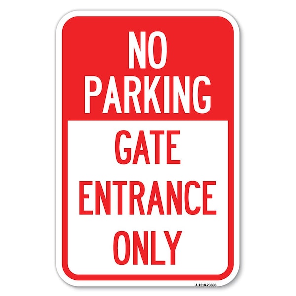 Signmission No Parking-Gate Entrance Only Heavy-Gauge Aluminum Sign, 12" x 18", A-1218-23808 - A-1218-23808
