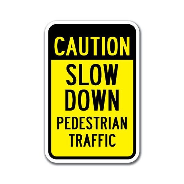 Signmission Caution Slow Down Pedestrian Traffic 12inx18in Heavy Gauge Aluminums, A-1218 Slow Down - Caution Slo - A-1218 SLOW DOWN - CAUTION SLO