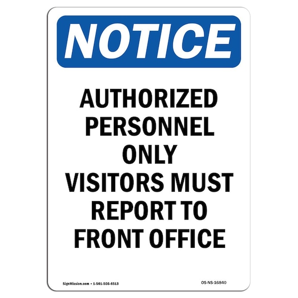 Signmission OSHA Notice Sign, 24" Height, NOTICE Visitors Must Report To Front Office Sign, Portrait - OS-NS-D-1824-V-16840