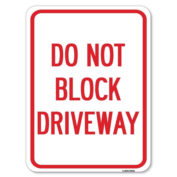 Signmission Do Not Block Driveway Heavy-Gauge Aluminum Rust Proof Parking Sign, 18" x 24", A-1824-24632 - A-1824-24632