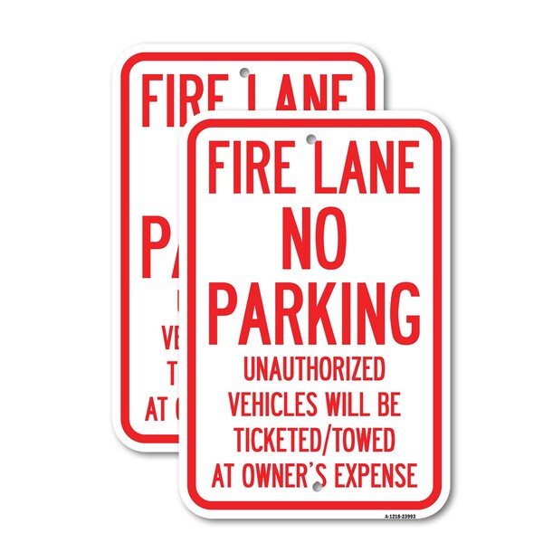 Signmission Fire Lane No Parking Unauthorized Vehicles Will Be Tick, 12'' X 18'', Heavy Gauge Aluminum, 2PK - A-1218-2PACK-23993