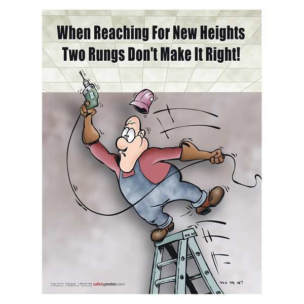 Safetyposter.Com Safety Poster, When Reaching for Heights Two Rungs Dont Make It Right, 22 in H x, 17 in W, Paper - P1173
