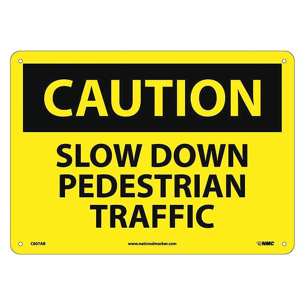 Nmc Caution Slow Down Pedestrian Traffic Sign, C607AB - C607AB