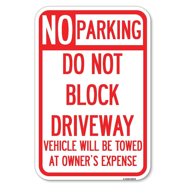 Signmission Do Not Block Driveway Vehicle Will Be To Heavy-Gauge Aluminum Sign, 12" x 18", A-1218-24172 - A-1218-24172