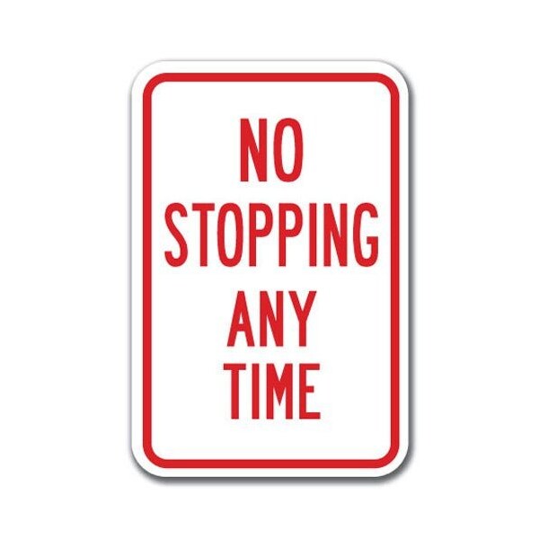 Signmission No Stopping or Standing-No Stopping Any Time 12inx18in Hvy Gauge, A-1218 - A-1218 NO STOPPING OR STANDING - TIME