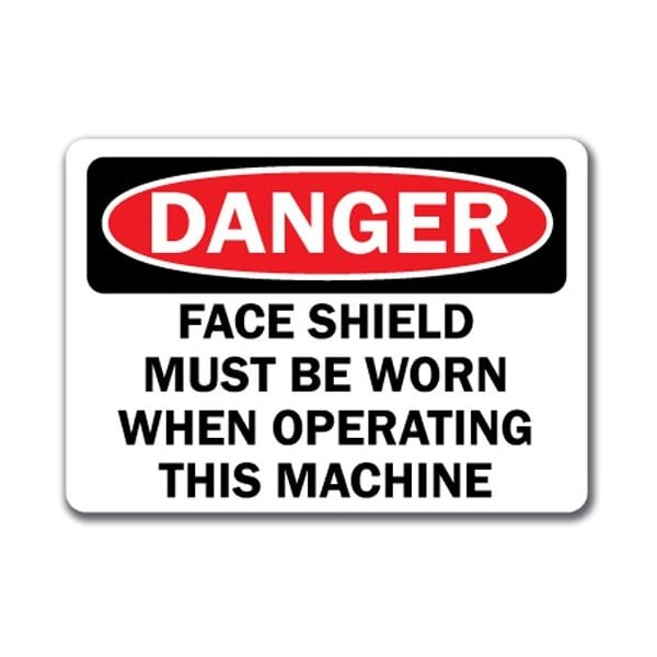 Signmission Danger Sign-Face Shield Must Be Worn Operating This Machine-10x14 OSHA Sign, 14" H, DS-Face Shield 1 - DS-FACE SHIELD 1