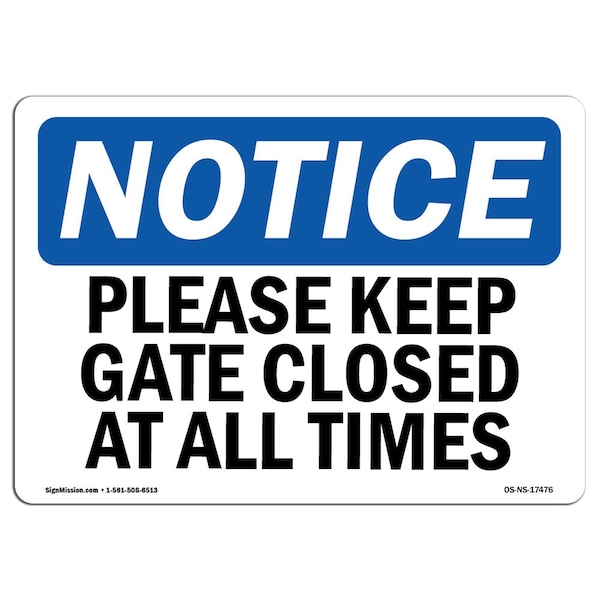 Signmission Safety Sign, OSHA Notice, 18" Height, Aluminum, Please Keep Gate Closed At All Times Sign, Landscape - OS-NS-A-1824-L-17476