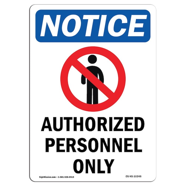 Signmission OSHA Notice Sign, 24" H, 18" W, Aluminum, Authorized Personnel Only Sign With Symbol, Portrait - OS-NS-A-1824-V-10248