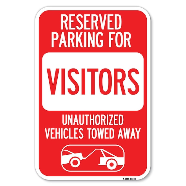 Signmission Reserved Parking for Visitors Unauthoriz Heavy-Gauge Aluminum Sign, 12" x 18", A-1218-23069 - A-1218-23069