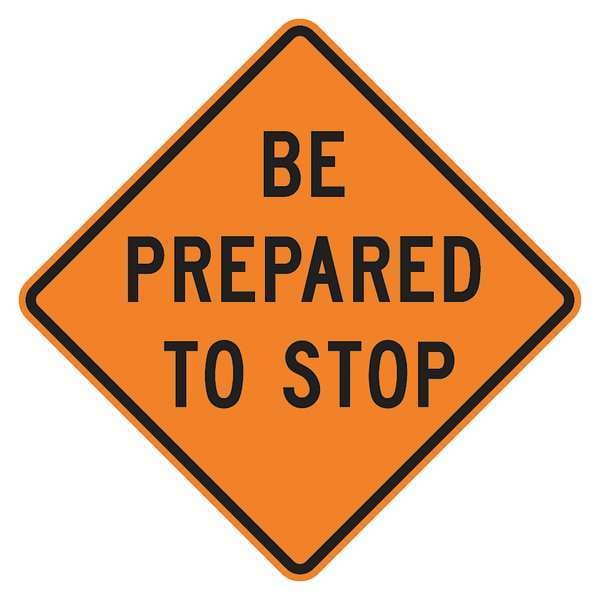 Lyle Be Prepared To Stop Traffic Sign, 30 in Height, 30 in Width, Aluminum, Diamond, English - W3-4-BO-30HA