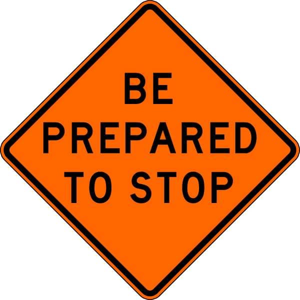 Lyle Be Prepared To Stop Traffic Sign, 30 in Height, 30 in Width, Aluminum, Diamond, English - W3-4-BO-30HA