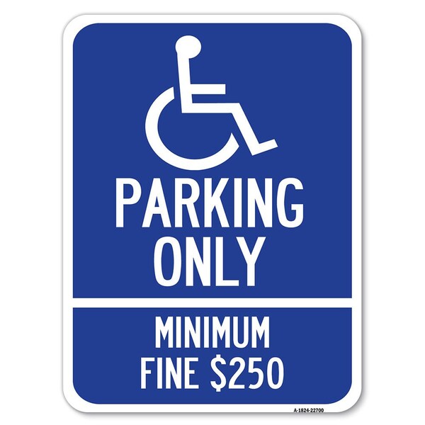 Signmission With Modified Isa Icon Parking Only Minimum Fine $250 Rust Proof Parking, A-1824-22700 - A-1824-22700