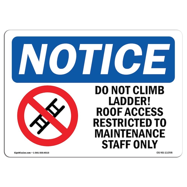 Signmission OSHA Notice Sign, 5" Height, 7" Width, Do Not Climb Ladder! Roof Access Sign With Symbol, Landscape - OS-NS-D-57-L-11098