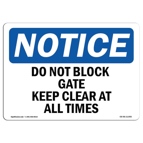 Signmission Safety Sign, OSHA Notice, 10" Height, Do Not Block Gate Keep Clear At All Times Sign, Landscape - OS-NS-D-1014-L-11080