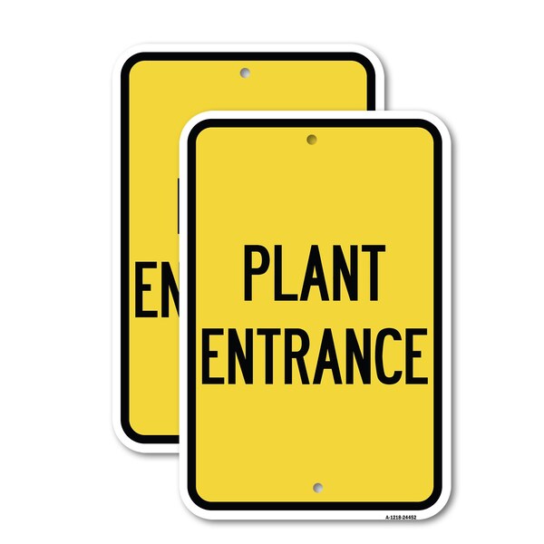 Signmission Plant Entrance, 12'' X 18'' 2 Signs, Heavy Gauge Aluminum, 2PK - A-1218-2PACK-24452